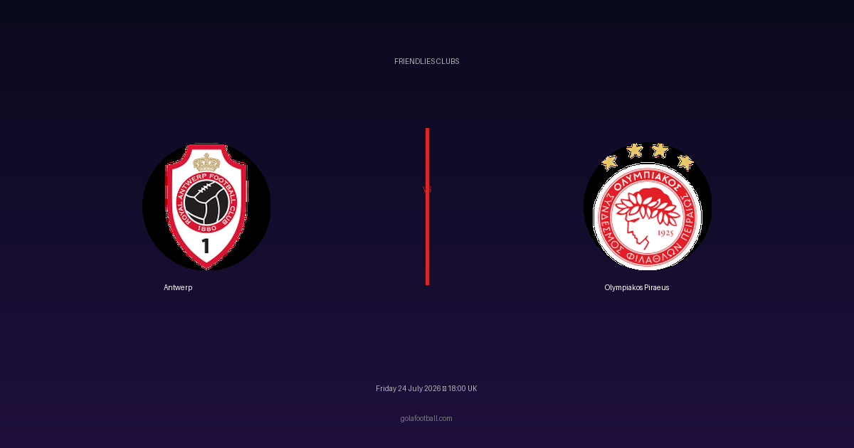 Match Preview: Antwerp vs Olympiakos Piraeus – Friendlies Clubs