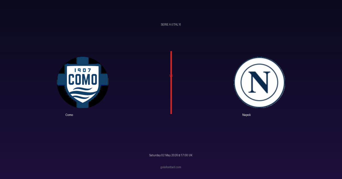 Match Preview: Como vs Napoli - prediction, team news, live stream