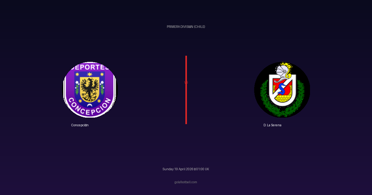 Match Preview: Concepción vs D. La Serena - prediction, team news, live stream