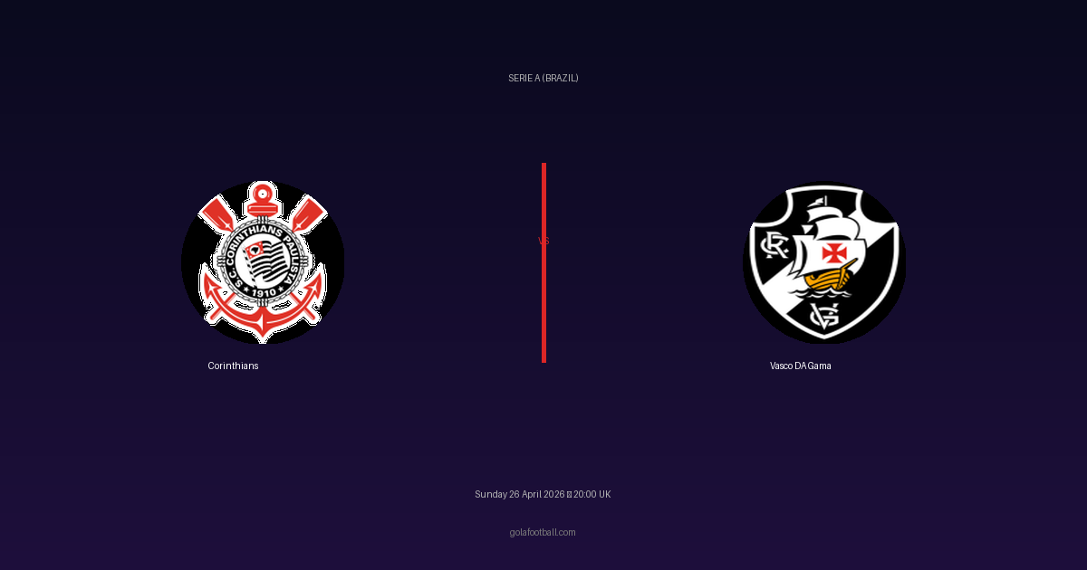 Match Preview: Corinthians vs Vasco DA Gama - prediction, team news, live stream