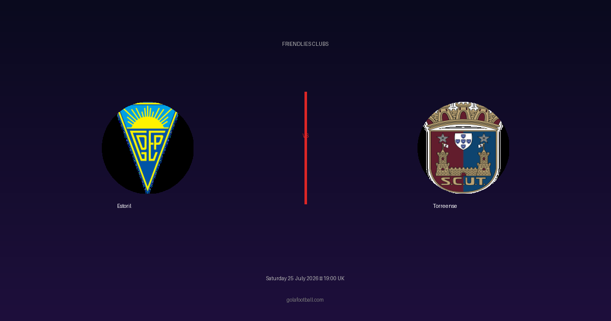 Match Preview: Estoril vs Torreense – Friendlies Clubs