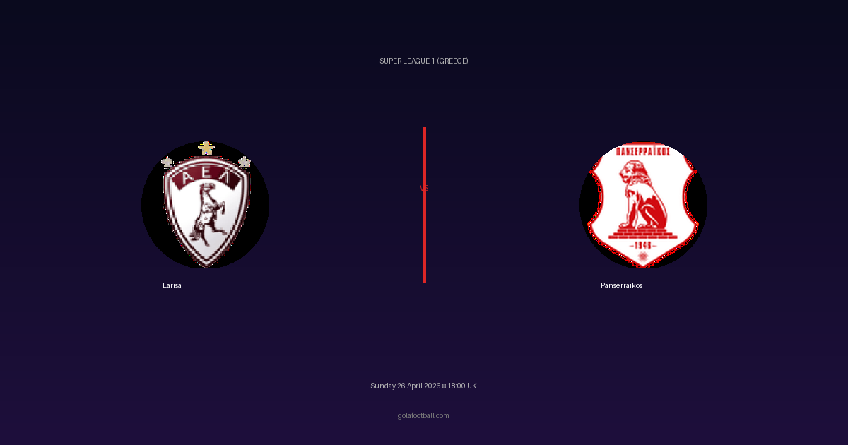 Match Preview: Larisa vs Panserraikos - prediction, team news, live stream