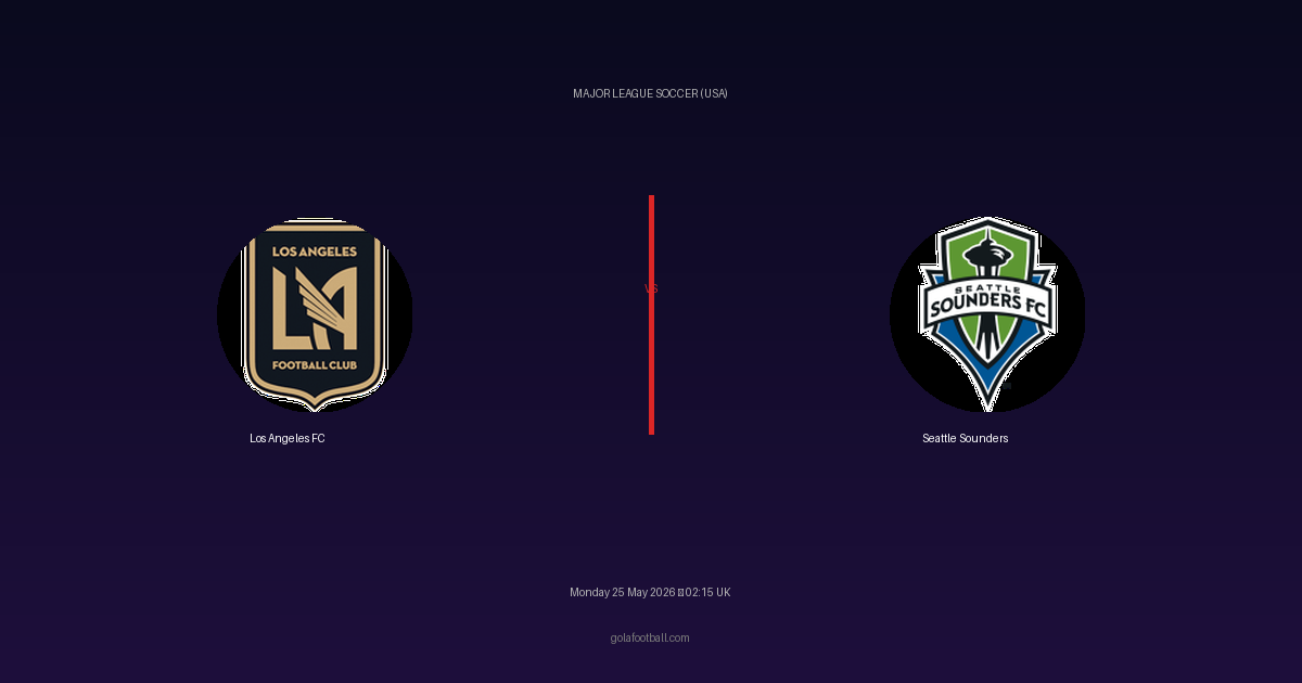 Match Preview: Los Angeles FC vs Seattle Sounders - prediction, team news, live stream