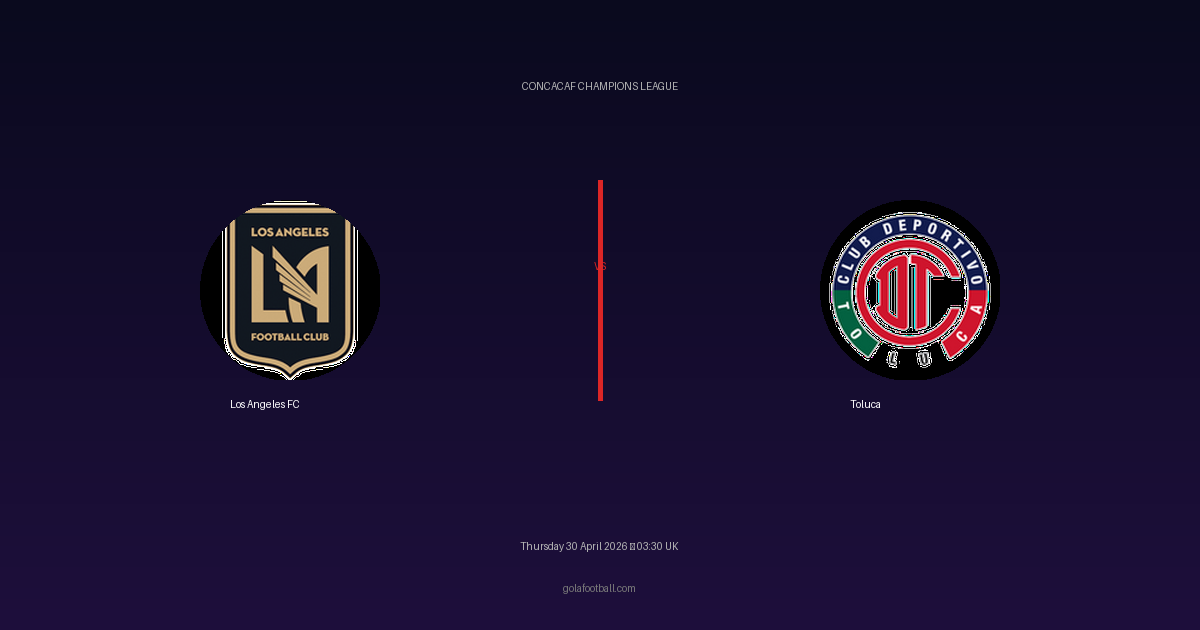 Match Preview: Los Angeles FC vs Toluca - prediction, team news, live stream