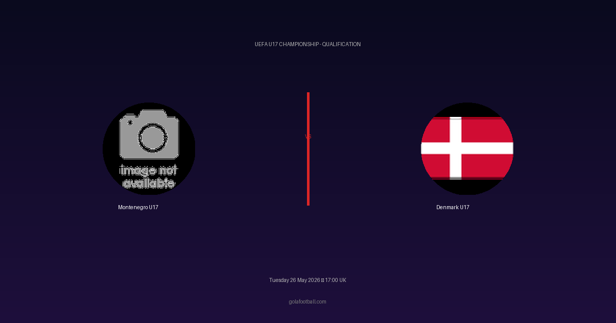 Match Preview: Montenegro U17 vs Denmark U17 - prediction, team news, live stream