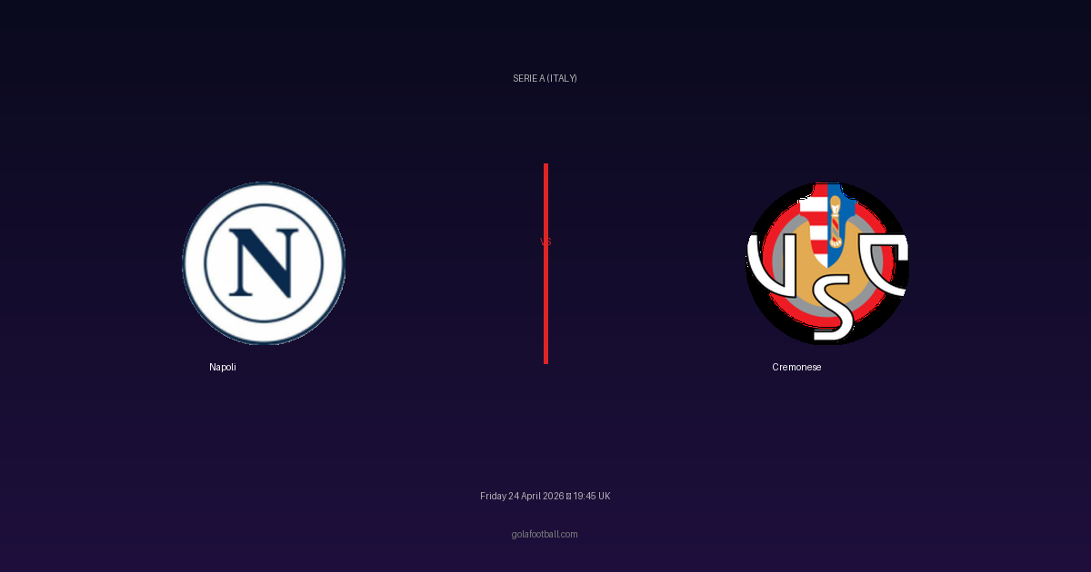 Match Preview: Napoli vs Cremonese - prediction, team news, live stream
