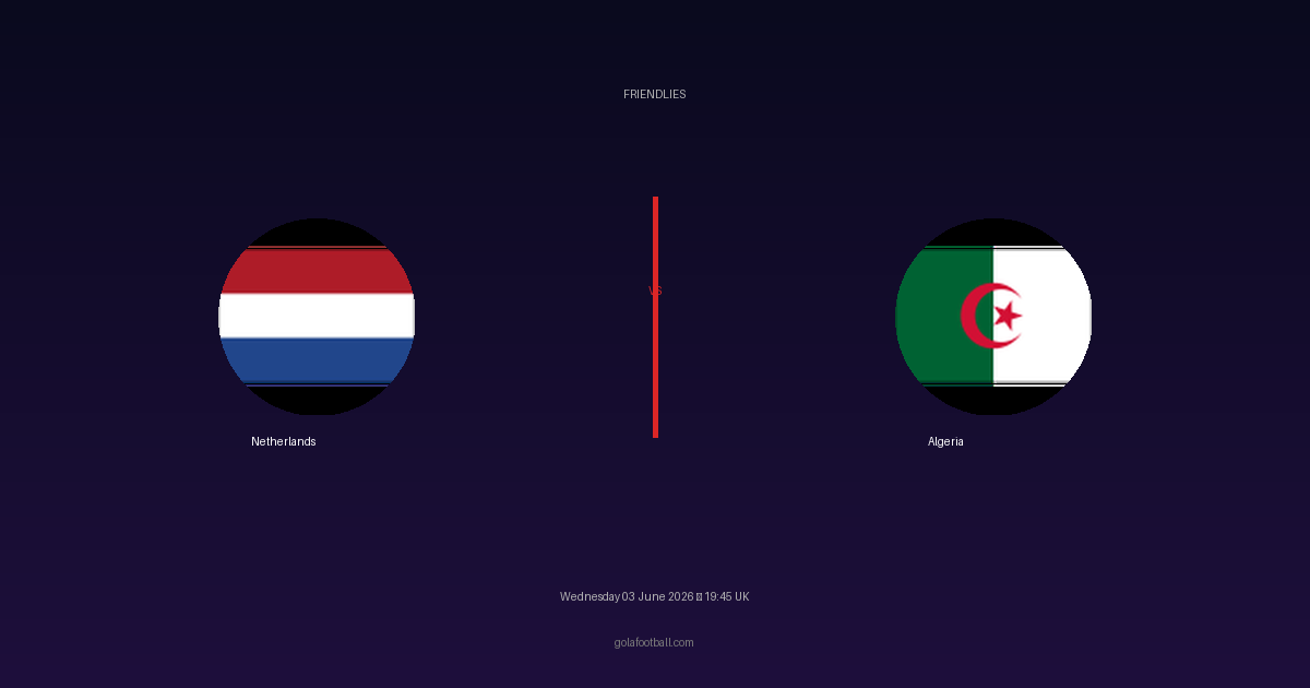 Match Preview: Netherlands vs Algeria - prediction, team news, live stream