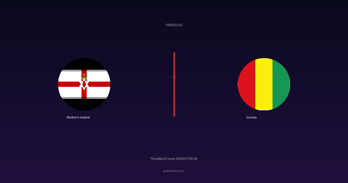 Match Preview: Northern Ireland vs Guinea - prediction, team news, live stream