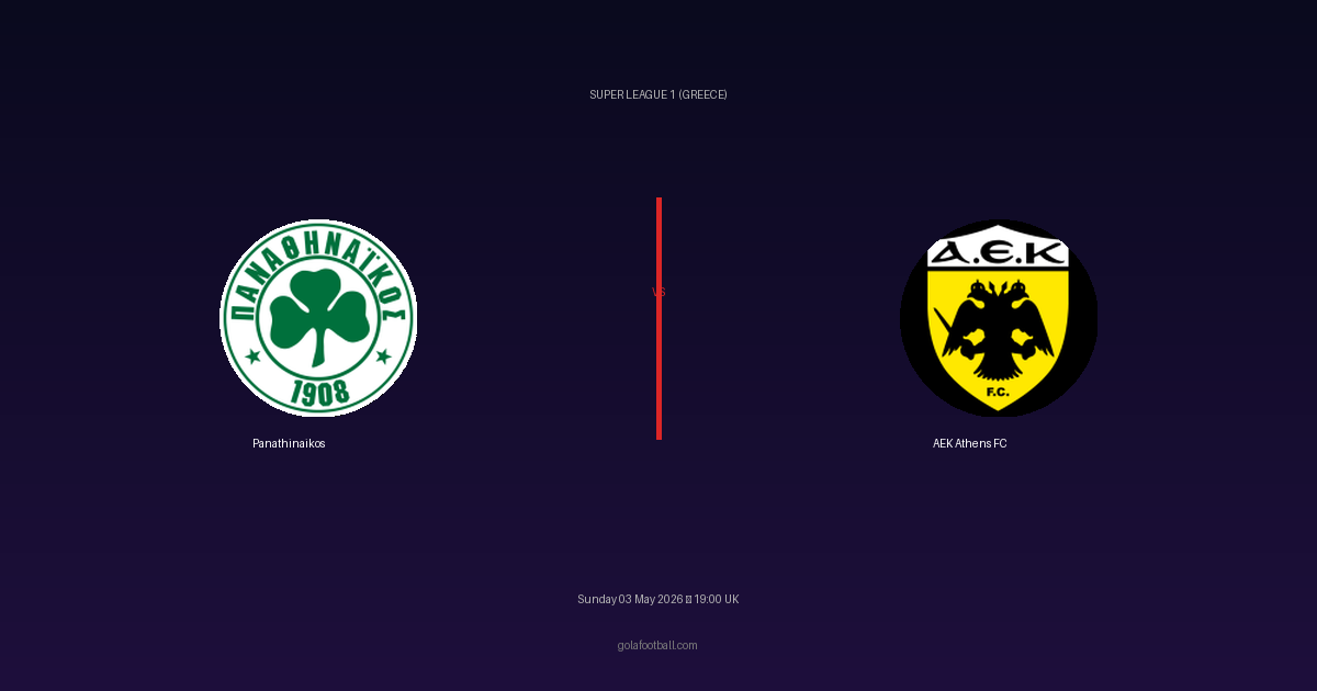 Match Preview: Panathinaikos vs AEK Athens FC - prediction, team news, live stream