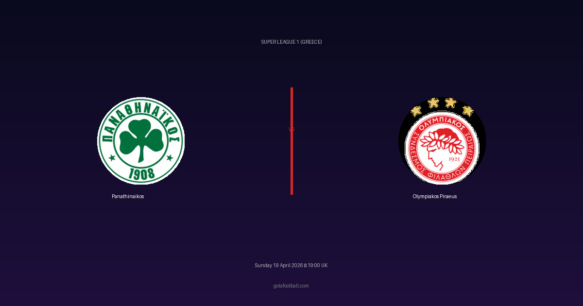Match Preview: Panathinaikos vs Olympiakos Piraeus - prediction, team news, live stream