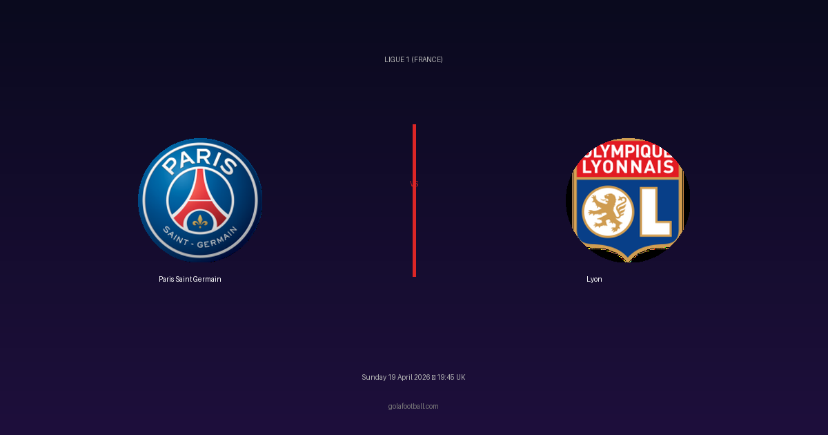 Match Preview: Paris Saint Germain vs Lyon - prediction, team news, live stream