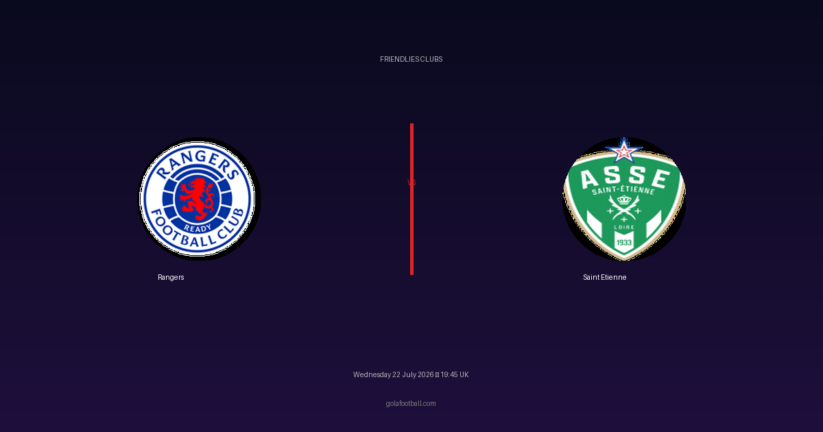 Match Preview: Rangers vs Saint Etienne – Friendlies Clubs