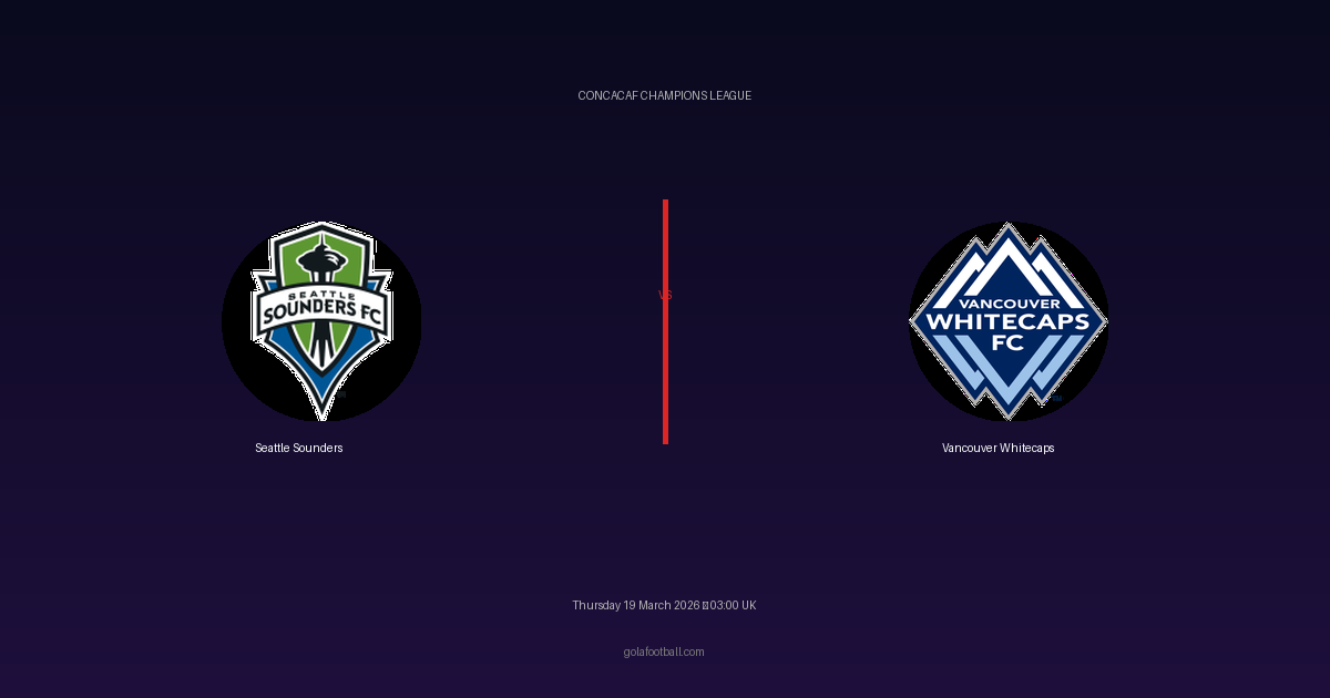 Match Preview: Seattle Sounders vs Vancouver Whitecaps - prediction, team news, live stream