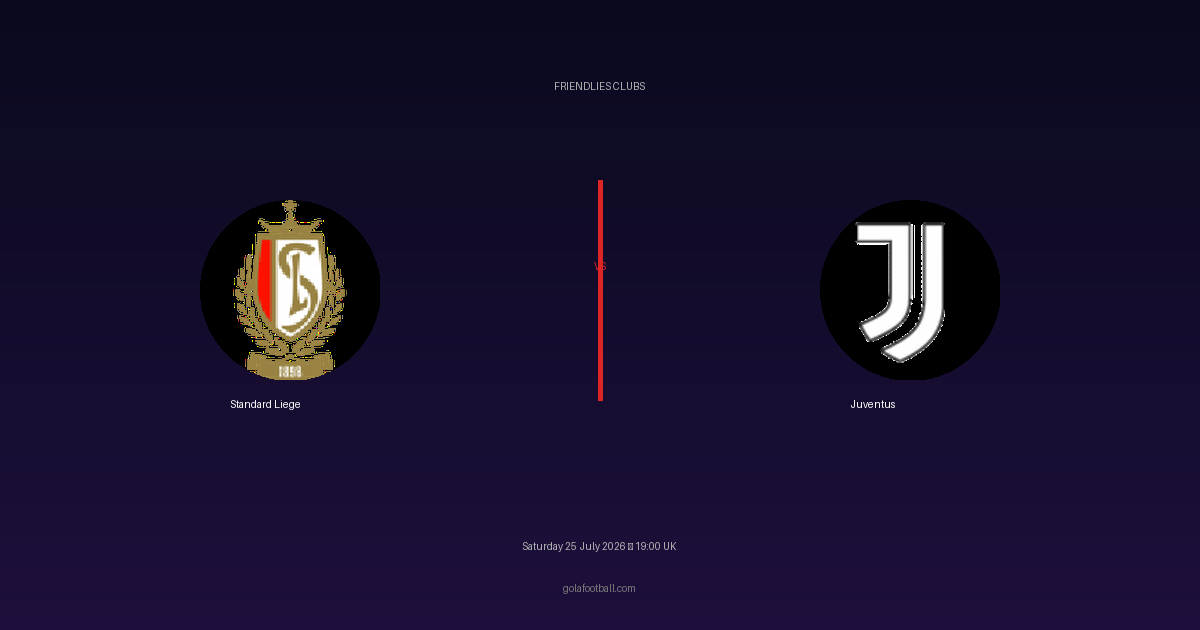 Match Preview: Standard Liege vs Juventus – Friendlies Clubs