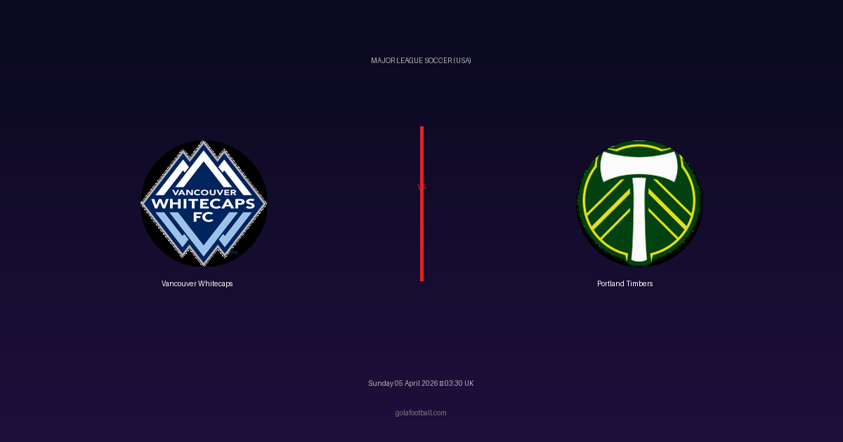 Match Preview: Vancouver Whitecaps vs Portland Timbers - prediction, team news, live stream