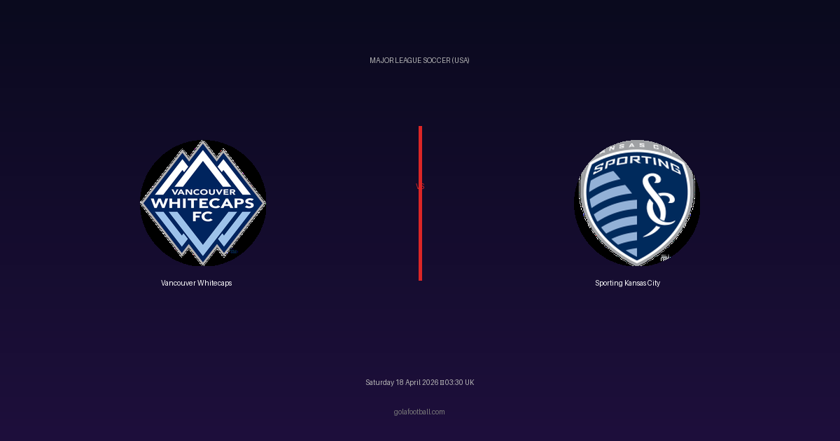 Match Preview: Vancouver Whitecaps vs Sporting Kansas City - prediction, team news, live stream