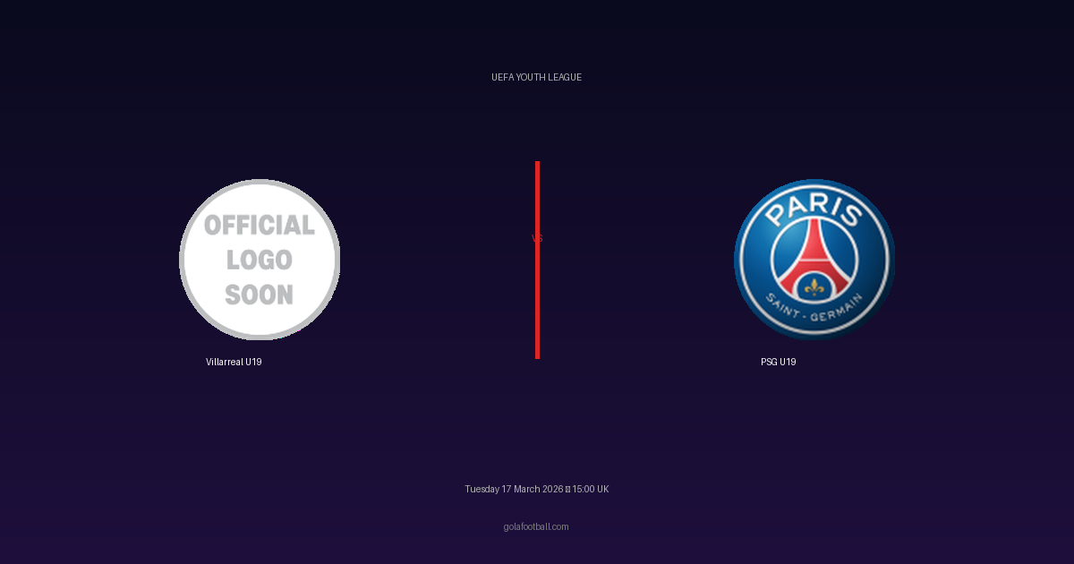 Match Preview: Villarreal U19 vs PSG U19 - prediction, team news, live stream